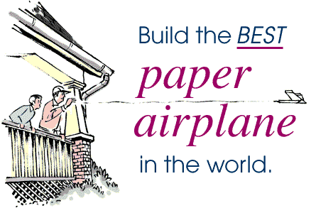 Build the best paper airplane in the world.